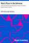 [Gutenberg 39928] • Man's Place in the Universe / A Study of the Results of Scientific Research in Relation to the Unity or Plurality of Worlds, 3rd Edition